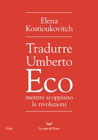 Tradurre Umberto Eco mentre scoppiano le rivoluzioni - Librerie.coop