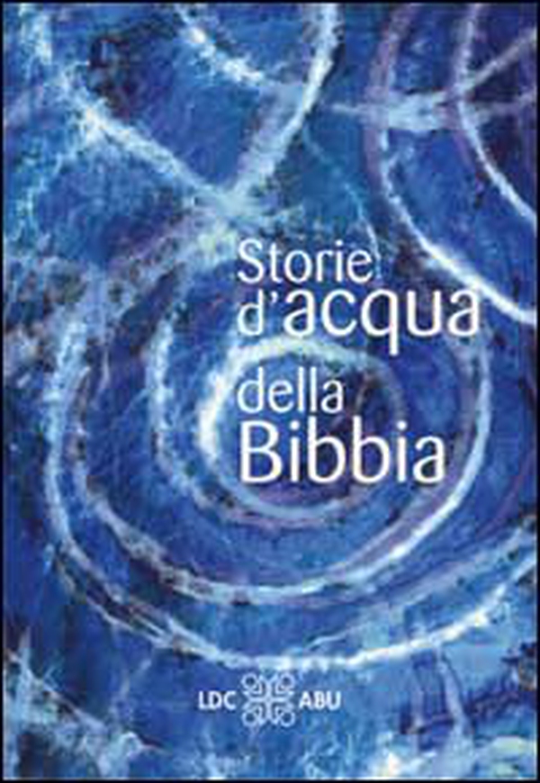 Storie d'acqua della Bibbia - Librerie.coop Storie d'acqua della Bibbia - Librerie.coop