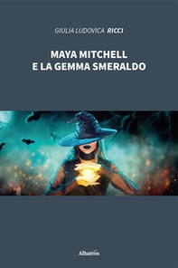Maya Mitchell e la gemma smeraldo - Librerie.coop