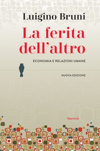 La ferita dell'altro. Economia e relazioni umane - Librerie.coop