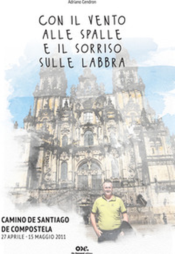 Con il vento alle spalle e il sorriso sulle labbra. Camino de Santiago de Compostela 27 aprile-15 maggio 2011 - Librerie.coop Con il vento alle spalle e il sorriso sulle labbra. Camino de Santiago de Compostela 27 aprile-15 maggio 2011 - Librerie.coop