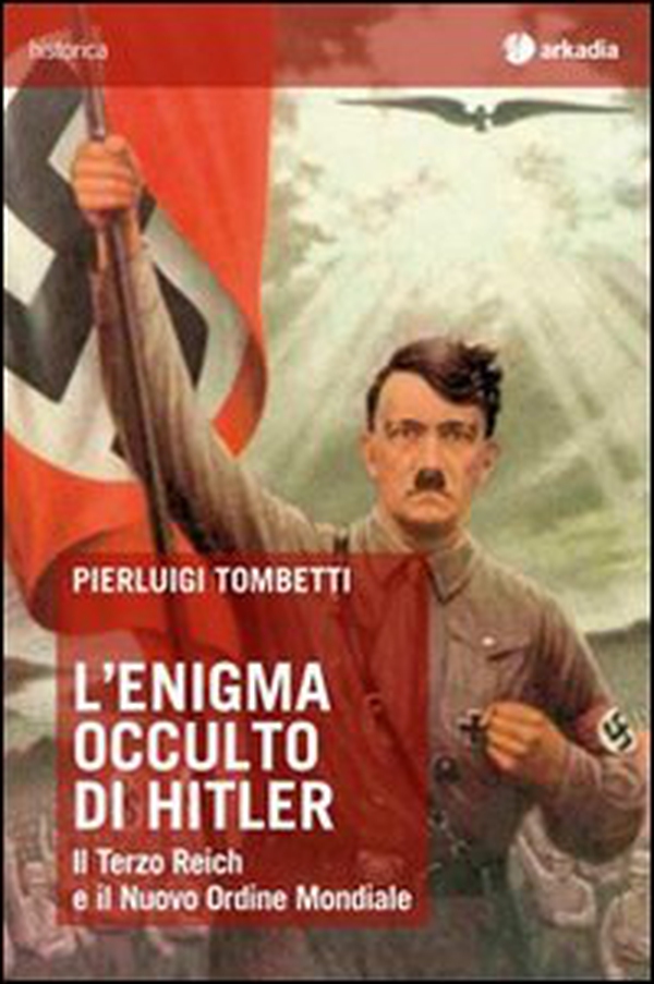 L'enigma occulto di Hitler. Il Terzo Reich e il Nuovo Ordine Mondiale - Librerie.coop L'enigma occulto di Hitler. Il Terzo Reich e il Nuovo Ordine Mondiale - Librerie.coop