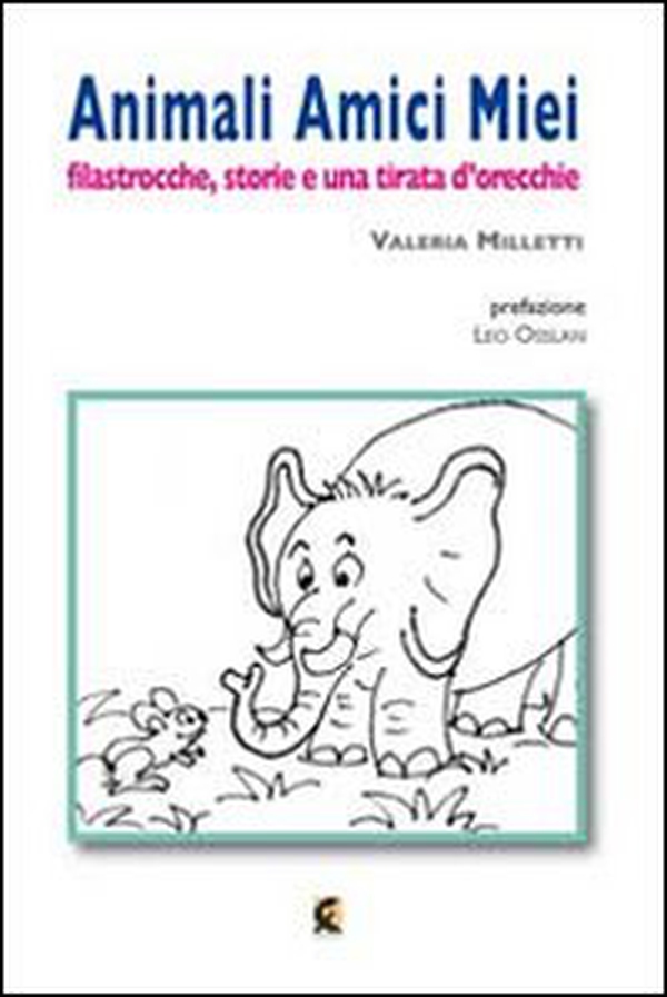 Animali amici miei. Filastrocche, storie e una tirata d'orecchie - Librerie.coop
