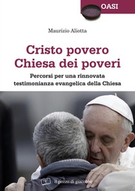 Cristo povero Chiesa dei poveri. Percorsi per una rinnovata testimonianza evangelica della Chiesa - Librerie.coop