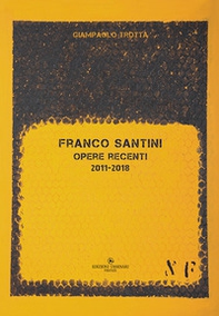 Franco Santini. Opere recenti 2011-2018 - Librerie.coop