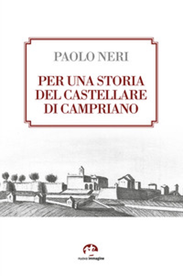 Per una storia del castellare di Campriano - Librerie.coop