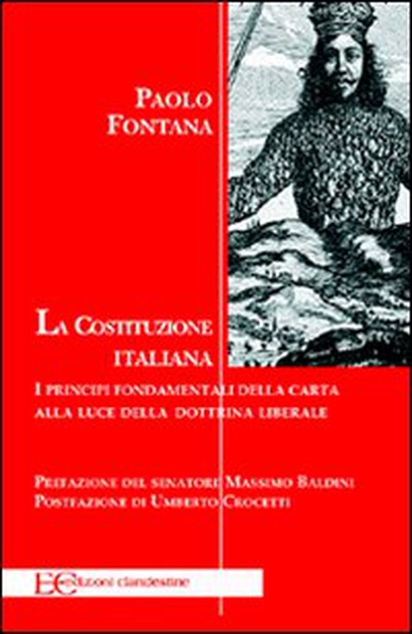 La Costituzione italiana. Principi fondamentali della carta alla luce della dottrina liberale - Librerie.coop La Costituzione italiana. Principi fondamentali della carta alla luce della dottrina liberale - Librerie.coop