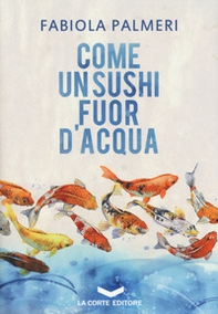 Come un sushi fuor d'acqua - Librerie.coop Come un sushi fuor d'acqua - Librerie.coop