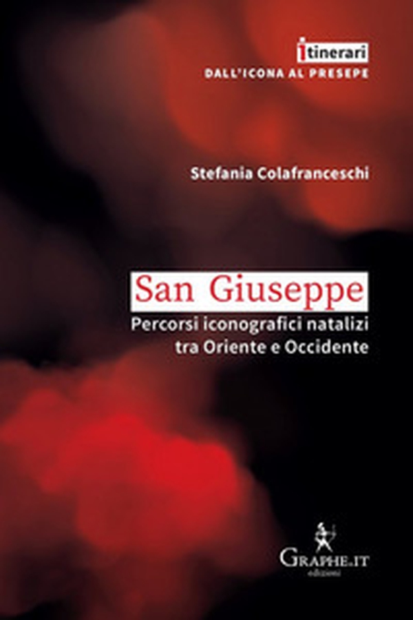 San Giuseppe. Percorsi iconografici natalizi tra Oriente e Occidente - Librerie.coop San Giuseppe. Percorsi iconografici natalizi tra Oriente e Occidente - Librerie.coop