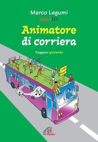 Animatore di corriera. Viaggiare giocando - Librerie.coop Animatore di corriera. Viaggiare giocando - Librerie.coop