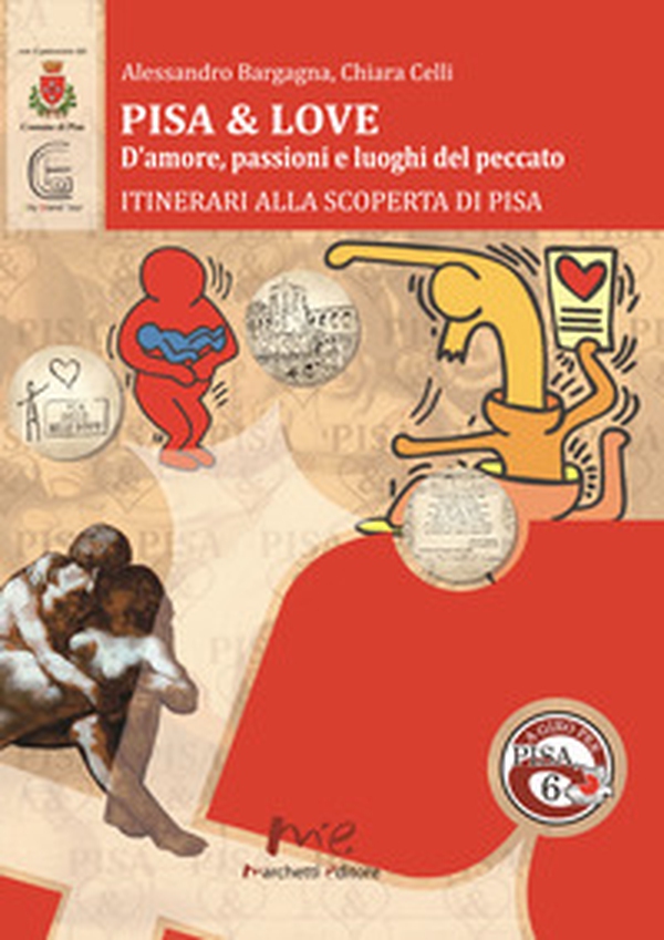 Pisa & love. D'amore, passioni e luoghi del peccato. Itinerari alla scoperta di Pisa - Librerie.coop Pisa & love. D'amore, passioni e luoghi del peccato. Itinerari alla scoperta di Pisa - Librerie.coop