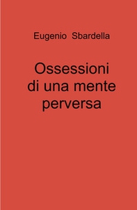 Ossessioni di una mente perversa - Librerie.coop