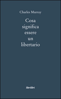 Cosa significa essere un libertario - Librerie.coop