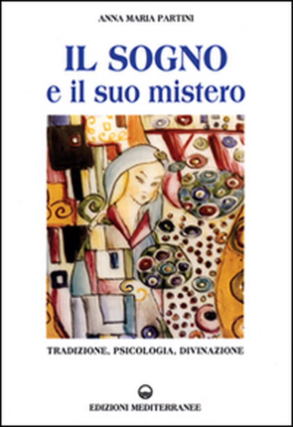 Il sogno e il suo mistero. Tradizione, psicologia, divinazione - Librerie.coop Il sogno e il suo mistero. Tradizione, psicologia, divinazione - Librerie.coop