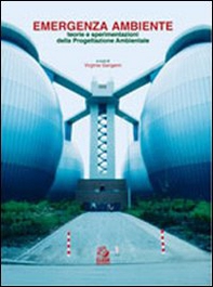 Emergenza ambiente. Teorie e sperimentazioni della progettazione ambientale - Librerie.coop