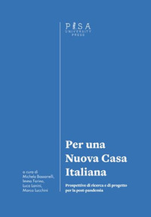 Per una nuova casa italiana. Prospettive di ricerca e di progetto per la post-pandemia - Librerie.coop Per una nuova casa italiana. Prospettive di ricerca e di progetto per la post-pandemia - Librerie.coop