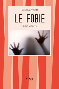 Le fobie. Come vincerle - Librerie.coop