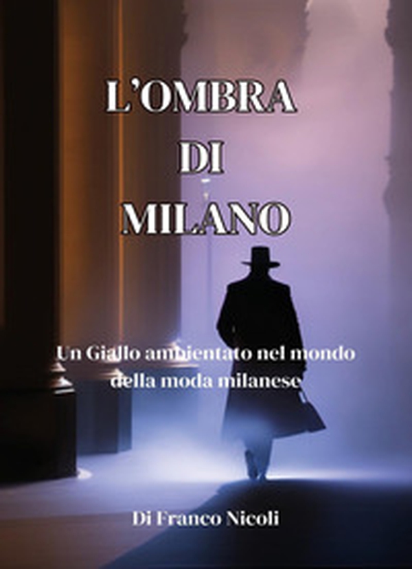 L'ombra di Milano - Librerie.coop L'ombra di Milano - Librerie.coop