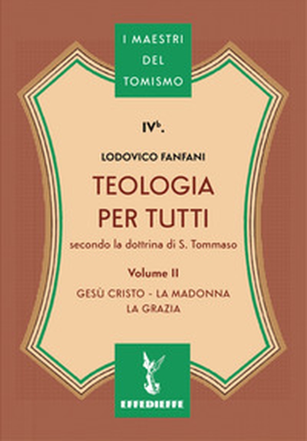 Teologia per tutti secondo la dottrina di S. Tommaso - Vol. 2 - Librerie.coop Teologia per tutti secondo la dottrina di S. Tommaso - Vol. 2 - Librerie.coop