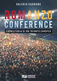 Romanzo conference. Cronistoria di un trionfo europeo - Librerie.coop