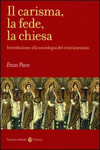 Il carisma, la fede, la chiesa. Introduzione alla sociologia del cristianesimo - Librerie.coop Il carisma, la fede, la chiesa. Introduzione alla sociologia del cristianesimo - Librerie.coop