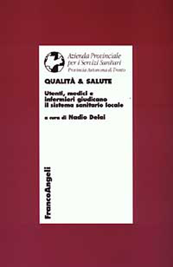 Qualità & salute. Utenti, medici e infermieri giudicano il sistema sanitario locale - Librerie.coop Qualità & salute. Utenti, medici e infermieri giudicano il sistema sanitario locale - Librerie.coop
