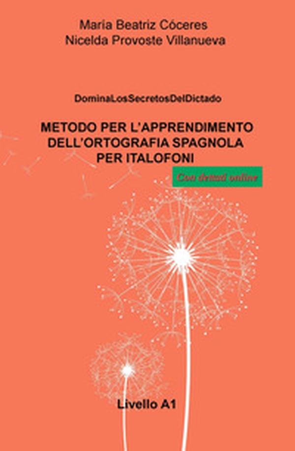 Metodo per l'apprendimento dell'ortografia spagnola per italofoni. Livello A1. Domina los secretos del dictado - Librerie.coop Metodo per l'apprendimento dell'ortografia spagnola per italofoni. Livello A1. Domina los secretos del dictado - Librerie.coop