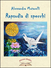 Rapsodia di specchi. La silloge - Librerie.coop