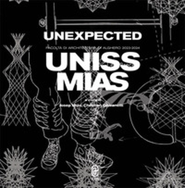 Unexpected. Facoltà di Architettura di Alghero 2023-2024. UNISS MIAS - Librerie.coop