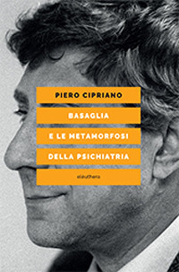 Basaglia e le metamorfosi della psichiatria - Librerie.coop Basaglia e le metamorfosi della psichiatria - Librerie.coop