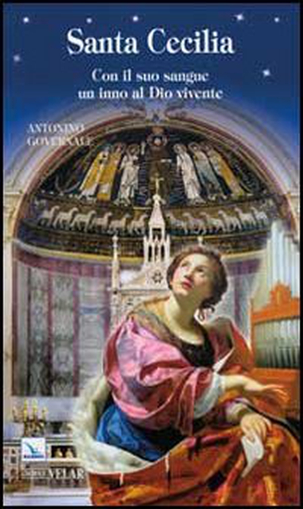 Santa Cecilia. Con il suo sangue un inno al Dio vivente - Librerie.coop Santa Cecilia. Con il suo sangue un inno al Dio vivente - Librerie.coop