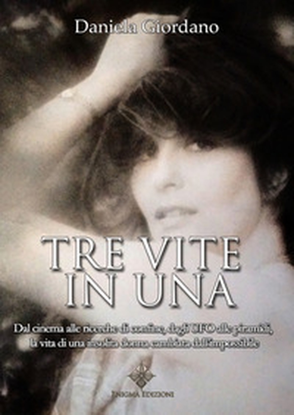 Tre vite in una. Dal cinema alle ricerche di confine, dagli UFO alle piramidi, la vita di una insolita donna cambiata dall'impossibile - Librerie.coop Tre vite in una. Dal cinema alle ricerche di confine, dagli UFO alle piramidi, la vita di una insolita donna cambiata dall'impossibile - Librerie.coop