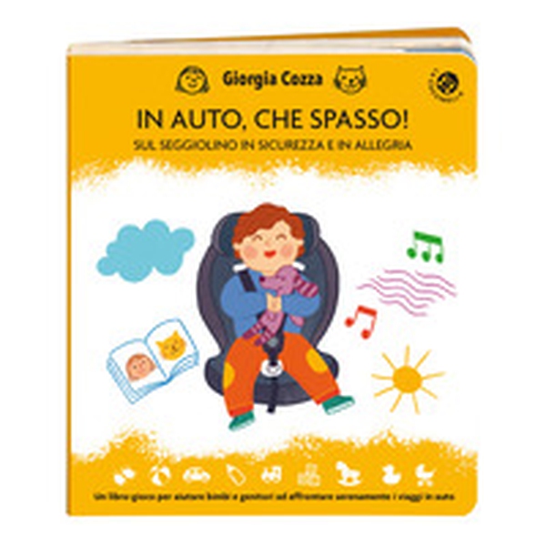 In auto, che spasso! Sul seggiolino in sicurezza e in allegria - Librerie.coop In auto, che spasso! Sul seggiolino in sicurezza e in allegria - Librerie.coop