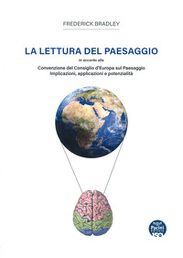 La lettura del paesaggio. In accordo alla Convenzione del Consiglio d'Europa sul Paesaggio. Implicazioni, applicazioni e potenzialità - Librerie.coop La lettura del paesaggio. In accordo alla Convenzione del Consiglio d'Europa sul Paesaggio. Implicazioni, applicazioni e potenzialità - Librerie.coop