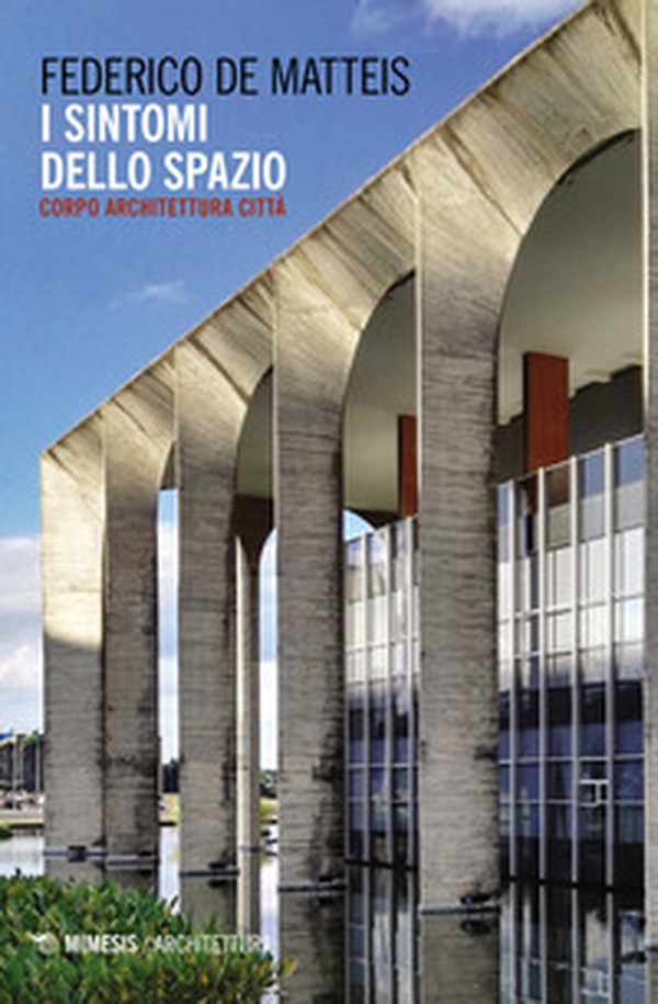 I sintomi dello spazio. Corpo architettura città - Librerie.coop I sintomi dello spazio. Corpo architettura città - Librerie.coop