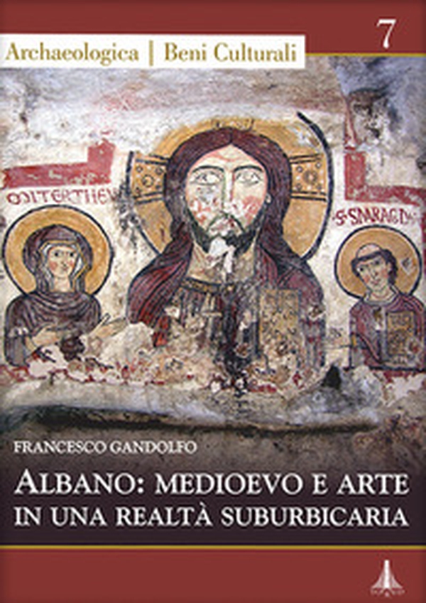 Albano: medioevo e arte in una realtà suburbicaria - Librerie.coop