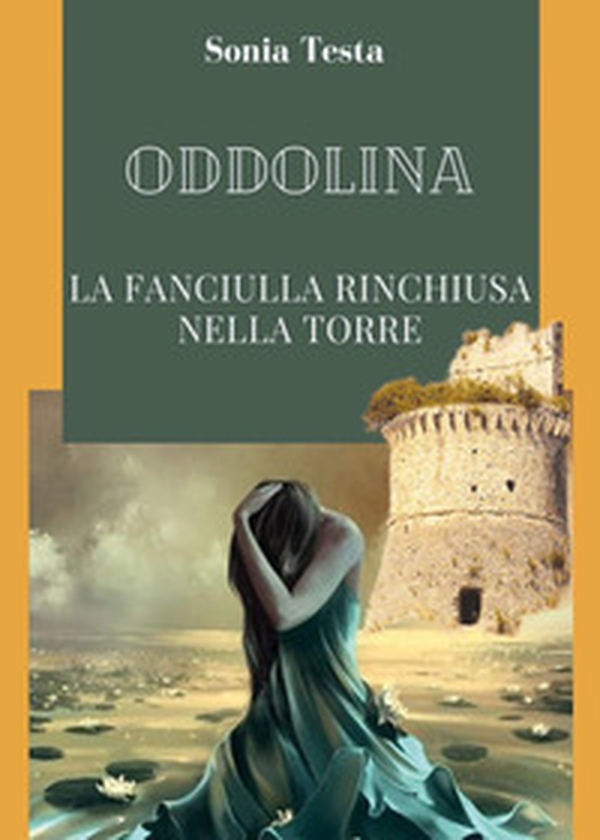 Oddolina. La fanciulla rinchiusa nella torre - Librerie.coop Oddolina. La fanciulla rinchiusa nella torre - Librerie.coop