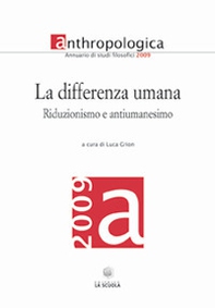 La differenza umana. Annuario di studi filosofici 2009. Riduzionismo e antiumanesimo - Librerie.coop