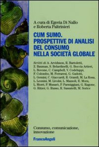 Cum sumo. Prospettive di analisi del consumo nella società globale - Librerie.coop