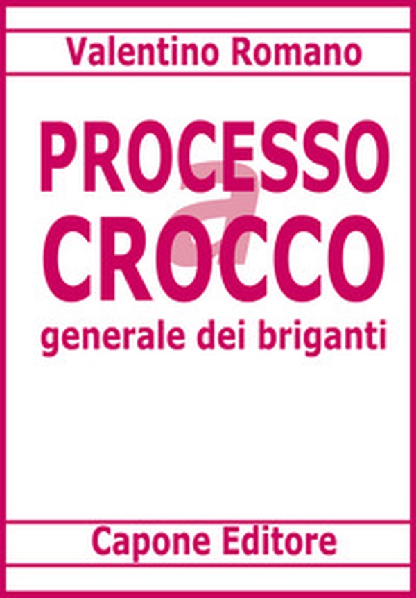 Processo a Carmine Crocco generale dei briganti - Librerie.coop Processo a Carmine Crocco generale dei briganti - Librerie.coop