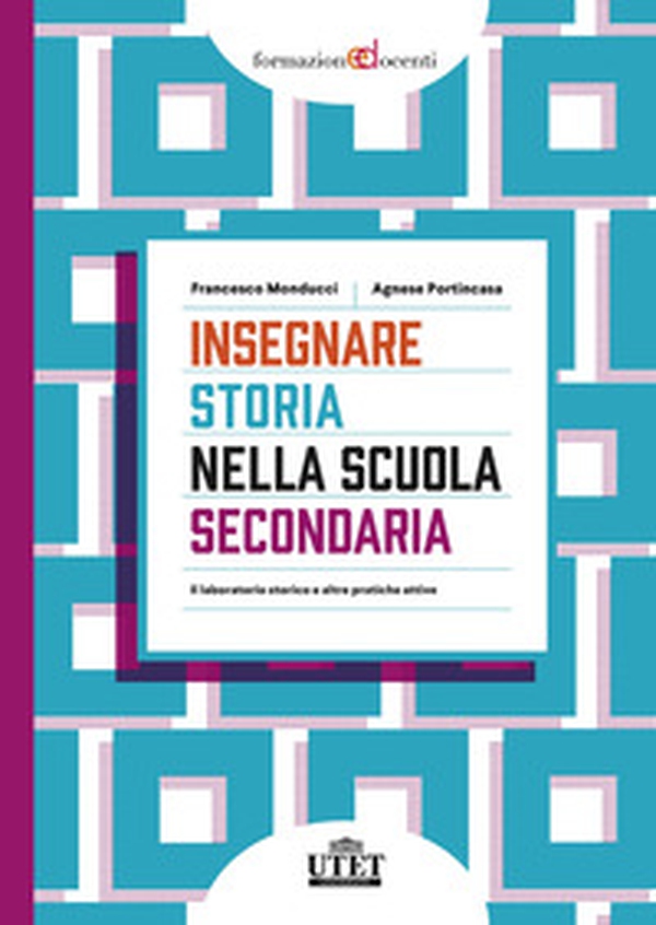 Insegnare storia nella scuola secondaria. Il laboratorio storico e altre pratiche attive - Librerie.coop Insegnare storia nella scuola secondaria. Il laboratorio storico e altre pratiche attive - Librerie.coop
