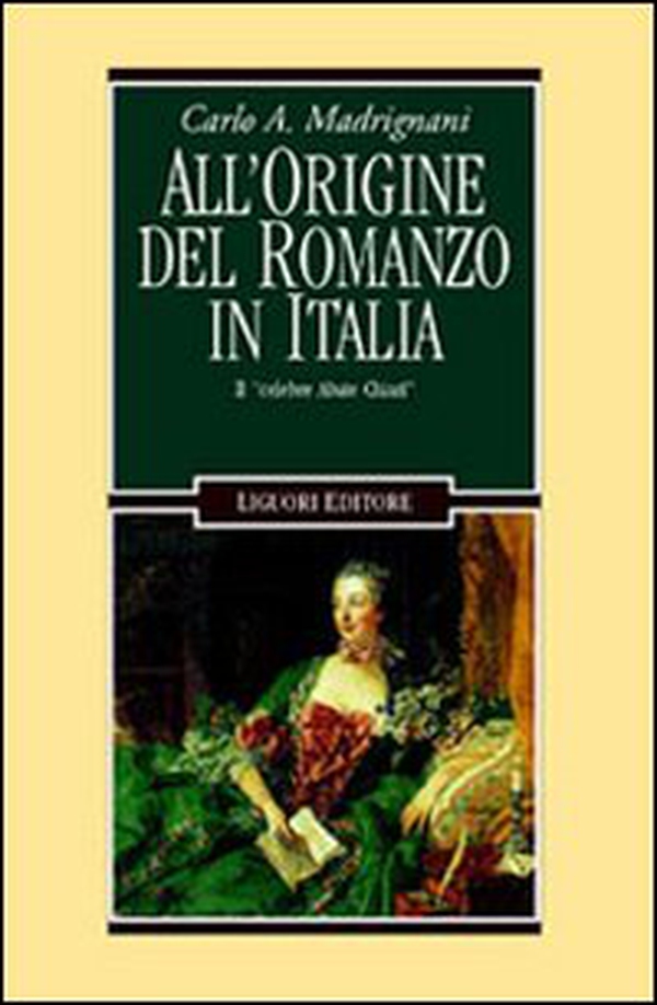 All'origine del romanzo in Italia. Il «Celebre abate Chiari» - Librerie.coop All'origine del romanzo in Italia. Il «Celebre abate Chiari» - Librerie.coop