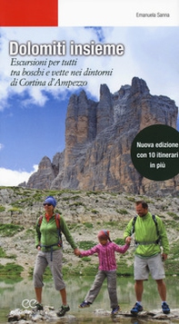 Dolomiti insieme. Escursioni per tutti tra boschi e vette attorno a Cortina D'Ampezzo - Librerie.coop