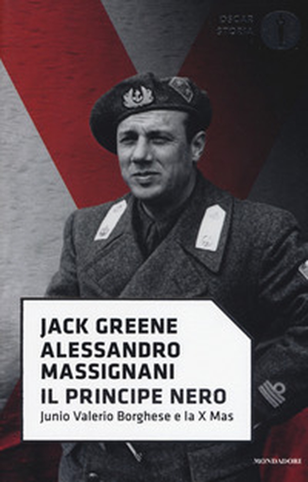Il principe nero. Junio Valerio Borghese e la X Mas - Librerie.coop Il principe nero. Junio Valerio Borghese e la X Mas - Librerie.coop