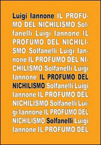Il profumo del nichilismo. Viaggio non-moralista nello stile del nostro tempo - Librerie.coop
