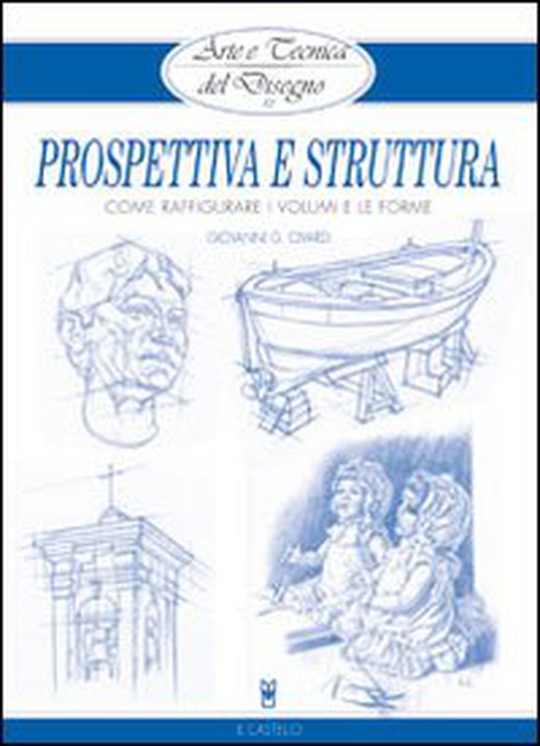 Prospettiva e struttura. Come raffigurare i volumi e le forme - Librerie.coop Prospettiva e struttura. Come raffigurare i volumi e le forme - Librerie.coop