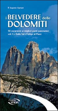 I belvedere delle Dolomiti. 50 escursioni ai migliori punti panoramici - Librerie.coop