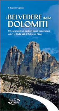 I belvedere delle Dolomiti. 50 escursioni ai migliori punti panoramici - Vol. 1 - Librerie.coop