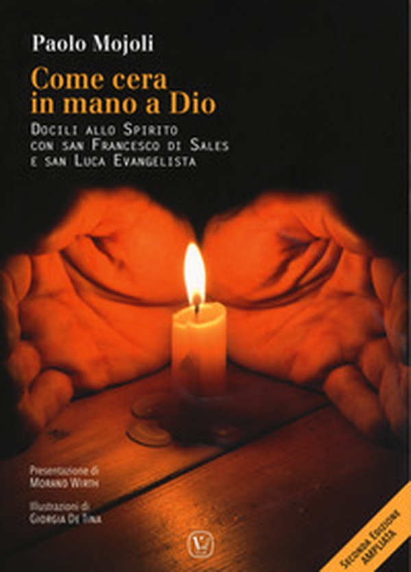Come cera in mano a Dio. Docili allo Spirito con San Francesco di Sales e san Luca evangelista - Librerie.coop Come cera in mano a Dio. Docili allo Spirito con San Francesco di Sales e san Luca evangelista - Librerie.coop