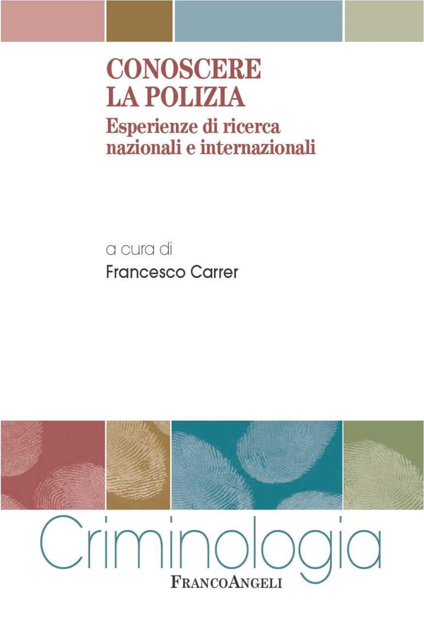 Conoscere la Polizia. Esperienze di ricerca nazionali e internazionali - Librerie.coop Conoscere la Polizia. Esperienze di ricerca nazionali e internazionali - Librerie.coop